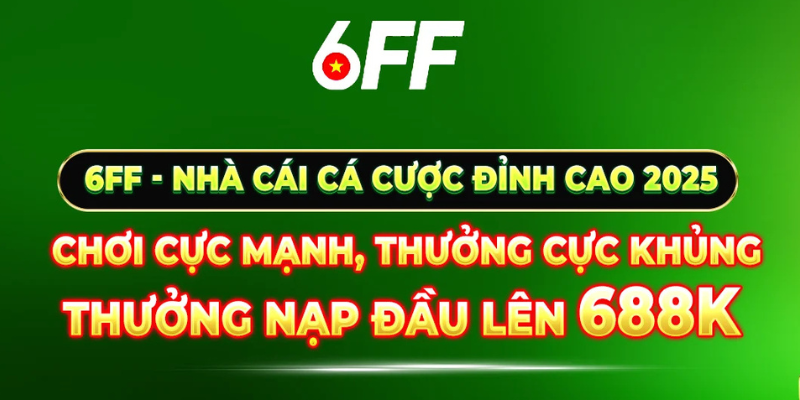 6FF - Nhà cái cá cược đỉnh cao