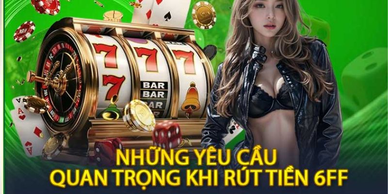Các bước chi tiết rút tiền tại 6FF