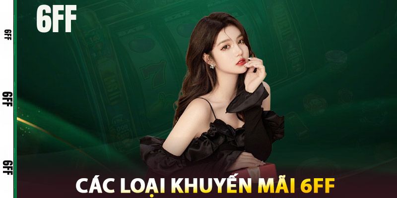 Khuyến mãi cực kì hấp dẫn đang chờ người chơi tại 6FF